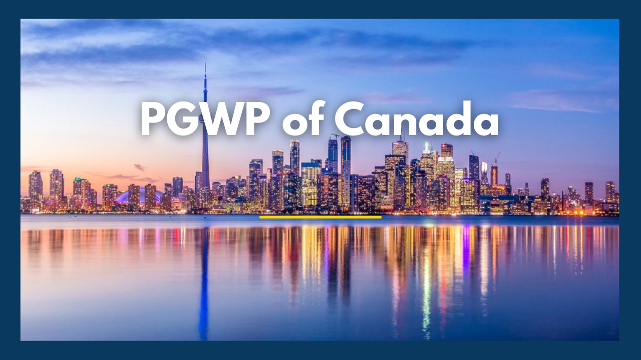 PGWP of Canada - UniAdmissions Consulting Services Pvt. Ltd.